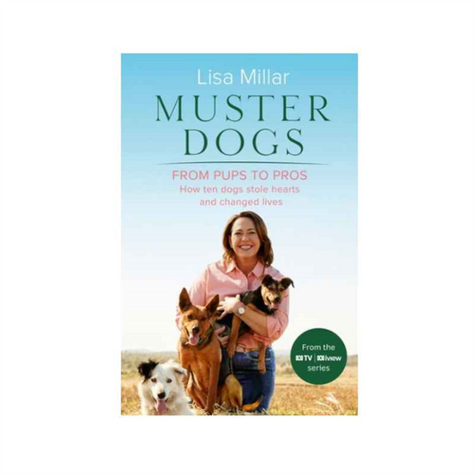 Muster Dogs From Pups to Pros Book by Lisa Millar